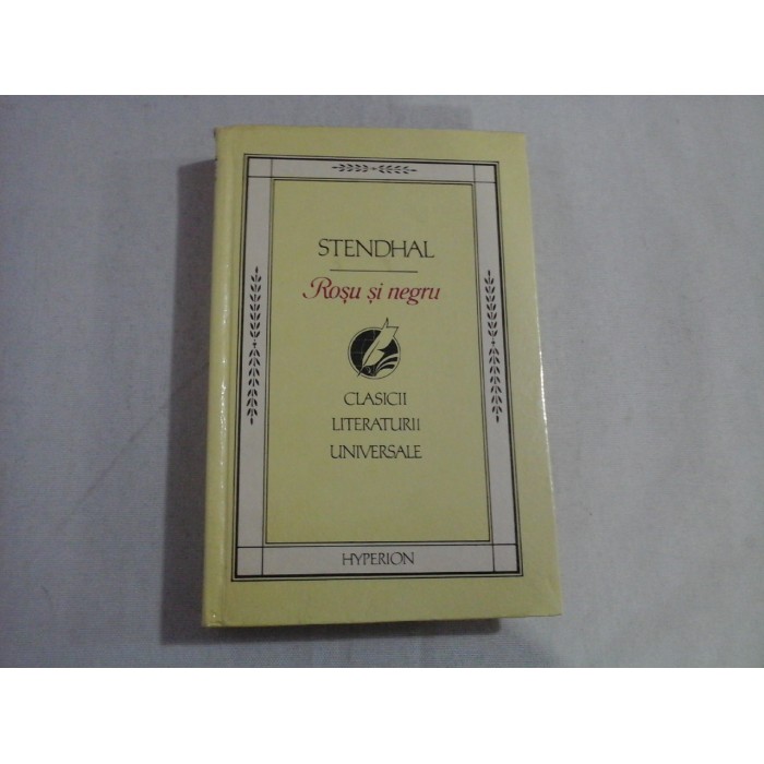 (Clasicii Literaturii Universale) ROSU SI NEGRU (roman) - STENDHAL - Chisinau, 1994 (Clasicii Literaturii Universale) ROSU SI NEGRU (roman) - STENDHAL - Chisinau, 1994